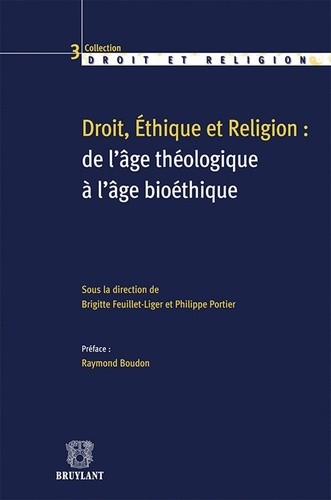 Brigitte Feuillet-Liger et Philippe Portier - Droit, éthique et religion : de l'âge théologique à l'âge bioéthique.