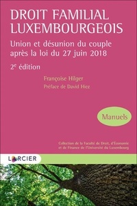 Françoise Hilger et David Hiez - Droit familial luxembourgeois - Union et désunion du couple après la loi du 27 juin 2018.