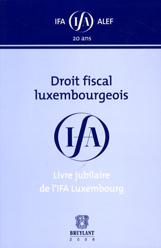 André Elvinger et Alain Steichen - Droit fiscal luxembourgeois - Livre jubilataire de l'IFA Luxembourg.