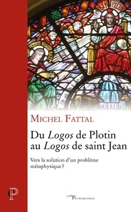 Michel Fattal - Du Logos de Plotin au Logos de saint Jean.