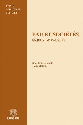 Nadia Belaïdi - Eau et sociétés - Enjeux de valeurs - Les ambivalences du droit face à la complexité de l'environnement.