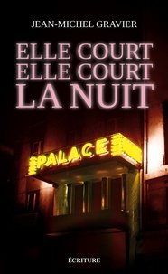 Jean-Michel Gravier - Elle court, elle court... la nuit - Chroniques 1978-1982.