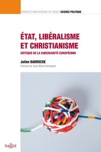 Julien Barroche - État, libéralisme et christianisme - Critique de la subsidiarité européenne.