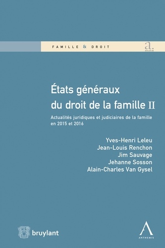 Yves-Henri Leleu - Etats généraux du droit de la famille - Volume 2, Actualités juridiques et judiciaires de la famille en 2015 et 2016.