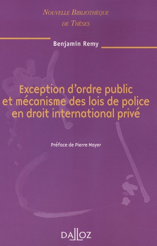 Benjamin Remy - Exception d'ordre public et mécanisme des lois de police en droit international privé.
