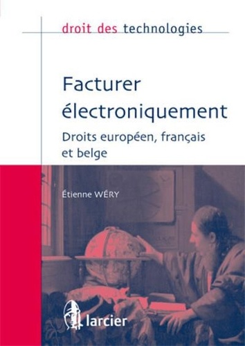 Etienne Wéry - Facturer électroniquement - Droits européen, français et belge.