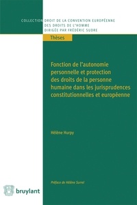 Hélène Hurpy - Fonction de l'autonomie personnelle et protection des droits de la personne humaine dans les jurisprudences constitutionnelles et européennes.