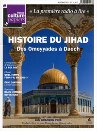 Olivier Poivre d'Arvor - France Culture Papiers N° 15, Automne 2015 : Histoire du Jihad - Des Omeyyades à Daech.