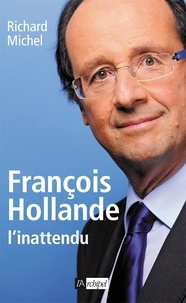 Richard Michel - François Hollande, l'inattendu.