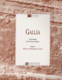 Claude Domergue - Gallia N° 57/2000 : Mines et métallurgies en Gaule.
