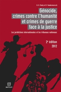 Henri Bosly et Damien Vandermeersch - Génocide, crimes contre l'humanité et crimes de guerre face à la justice - Les juridictions internationales et les tribunaux nationaux.