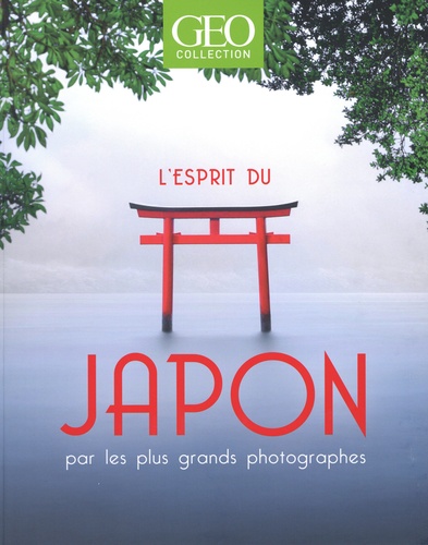GEO Collection  L'esprit du Japon par les plus grands photographes