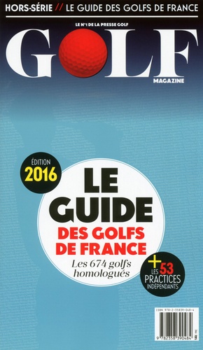 Ludovic Pont - Golf magazine Hors-série : Le guide des golfs de France - Les 674 golfs homologués.