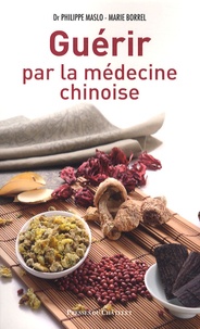 Philippe Maslo - Guérir par la médecine chinoise.