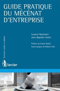 Laurent Butstraën et Jean-Baptiste Autric - Guide pratique du mécénat d'entreprise.