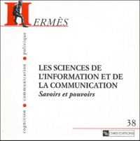 Yves Jeanneret et Bruno Ollivier - Hermès N° 38 : La science de l'information et de la communication - Savoirs et pouvoirs.