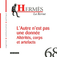 Franck Renucci et Benoît Le Blanc - Hermès N° 68 : L'Autre n'est pas une donnée - Altérités, corps et artefacts.