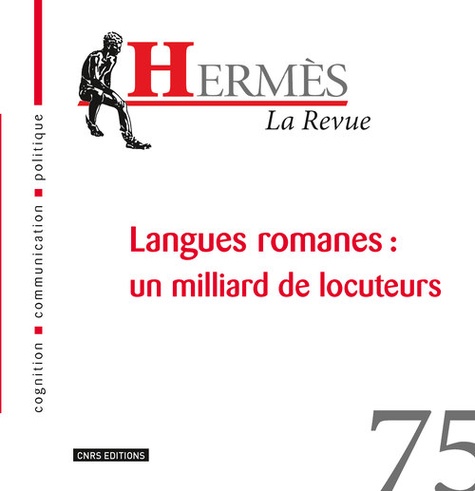 Michaël Oustinoff et Louis-Jean Calvet - Hermès N° 75 : Langues romanes : un milliard de locuteurs.