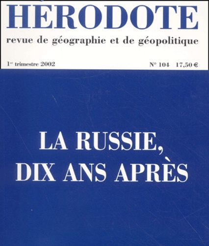 Yves Lacoste - Hérodote N° 104, 1er trimestre 2002 : La Russie, dix ans après.