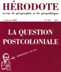 Yves Lacoste et Jean-Luc Racine - Hérodote N° 120 : La question postcoloniale.
