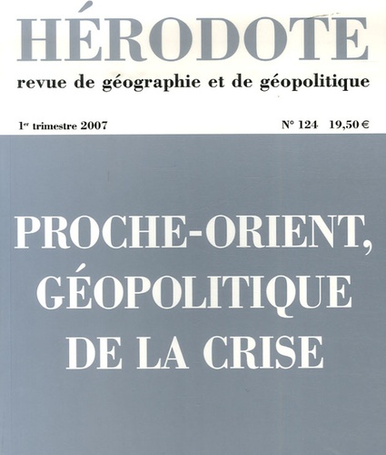 Yves Lacoste et Frédérick Douzet - Hérodote N° 124, 1er trimestr : Proche-Orient, géopolitique de la crise.