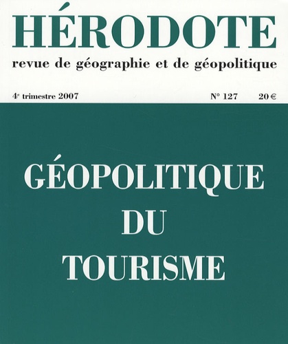 Béatrice Giblin et Jean-Michel Hoerner - Hérodote N° 127, 4e trimestre : Géopolitique du tourisme.