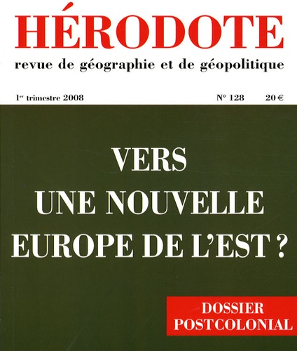 Frédérick Douzet et Sonia Jedidi - Hérodote N° 128, 1er trimestr : Vers une nouvelle Europe de l'Est ?.