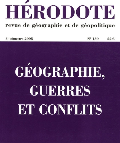 Yves Lacoste et Frédéric Encel - Hérodote N° 130 : Géographie, guerres et conflits.
