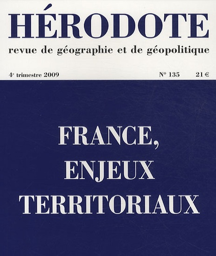 Béatrice Giblin et Yves Lacoste - Hérodote N° 135, 4e trimestre : France, enjeux territoriaux.