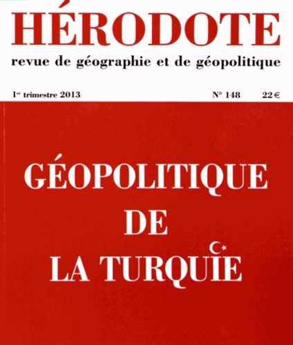 Béatrice Giblin et Yves Lacoste - Hérodote N° 148, 1er trimestre 2013 : Géopolitique de la Turquie.