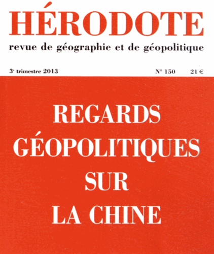 Béatrice Giblin et Yves Lacoste - Hérodote N° 150, 3e trimestre 2013 : Regards géopolitiques sur la Chine.