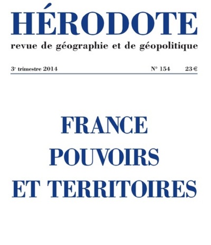 Béatrice Giblin et Yves Lacoste - Hérodote N° 154, 3e trimestre 2014 : France : pouvoirs et territoires.