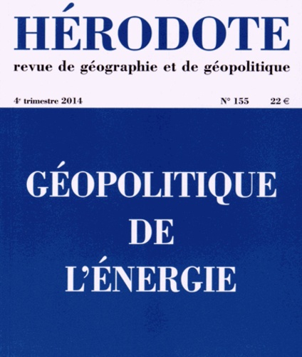 Béatrice Giblin et Yves Lacoste - Hérodote N° 155, 4e trimestre 2014 : Géopolitique de l'énergie.