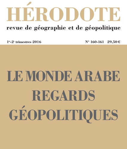 Béatrice Giblin - Hérodote N° 160-161, 1er-2e trimestres 2016 : Le monde arabe, regards géopolitiques.