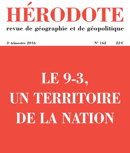 Jérémy Robine - Hérodote N° 162, 3e trimestre 2016 : Le 9-3, un territoire de la nation.