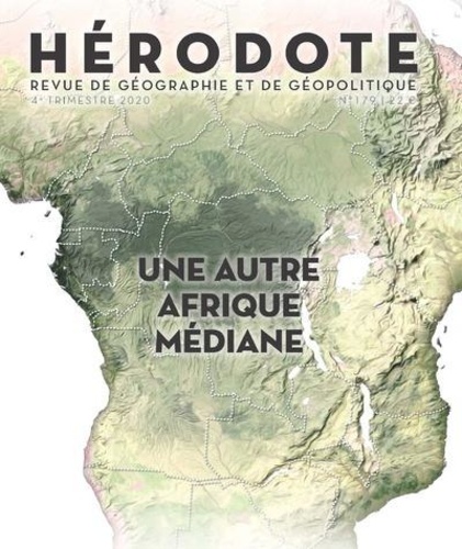 Béatrice Giblin et Yves Lacoste - Hérodote N°179, 4e trimestre 2020 : Une autre Afrique médiane.