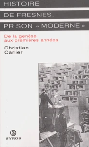 HISTOIRE DE FRESNES, PRISON "MODERNE". De la genèse aux premières années