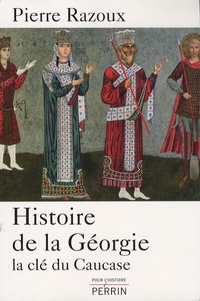 Pierre Razoux - Histoire de la Géorgie - La clé du Caucase.