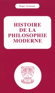 Roger Verneaux - Histoire de la philosophie moderne.