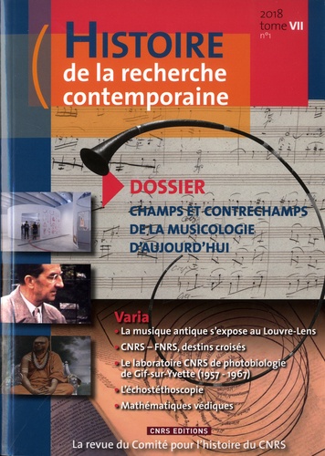 Histoire de la recherche contemporaine Tome 7, N° 1/2018 Champs et contrechamps de la musicologie d'aujourd'hui