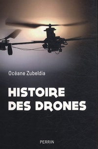 Océane Zubeldia - Histoire des drones - De 1914 à nos jours.