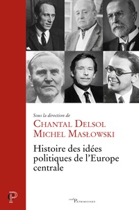 Chantal Delsol et Michel Maslowski - Histoire des idées politiques de l'Europe centrale.