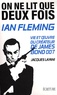Jacques Layani - Ian Fleming - On ne lit que deux fois.
