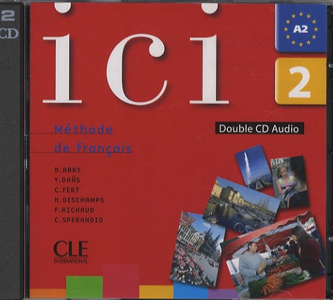 Dominique Abry-Deffayet - Ici 2 A2 - Méthode de français. 2 CD audio