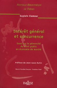 Intérêt général et concurrence - Essai sur la... de Guylain Clamour - Livre  - Decitre