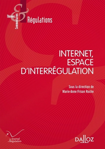 Marie-Anne Frison-Roche - Internet, espace d'interrégulation.