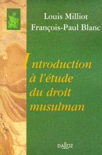 Louis Milliot et François-Paul Blanc - Introduction à l'étude du droit musulman..