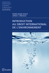 Pierre-Marie Dupuy et Jorge Viñuales - Introduction au droit international de l'environnement.