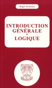 Roger Verneaux - Introduction générale et logique.