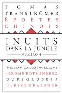 Tomas Tranströmer et Durs Grunbein - Inuits dans la jungle N° 4 : Huit poètes chinois contemporains - Lan Lan, Pan Xichen, Hou Ma, Che Qianzi, Yin Sha, Zang Di, Hai Zi, Pan Wey.